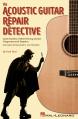 ACOUSTIC GUITAR REPAIR DETECTIVE