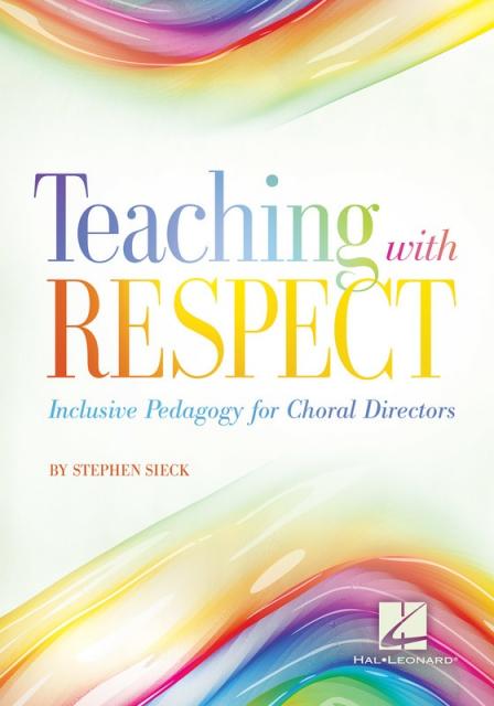 Teaching With Respect Inclusive Pedagogy Choral Directors