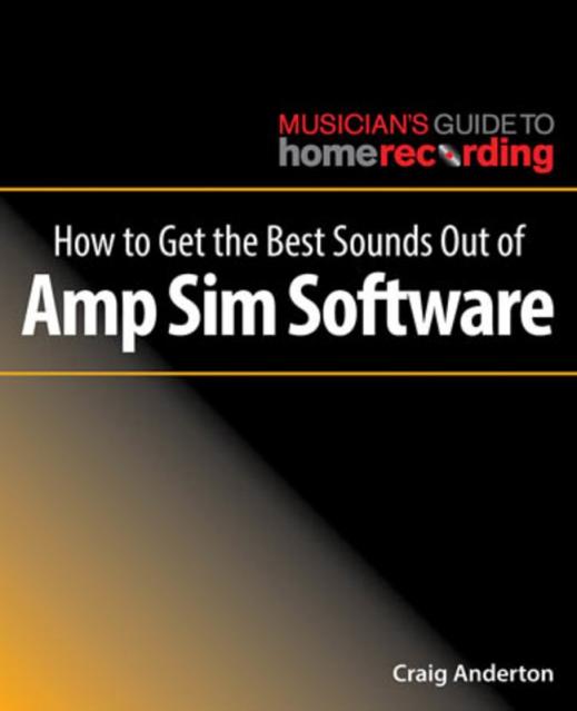 How To Get The Best Sounds Out Of Amp Sim Software