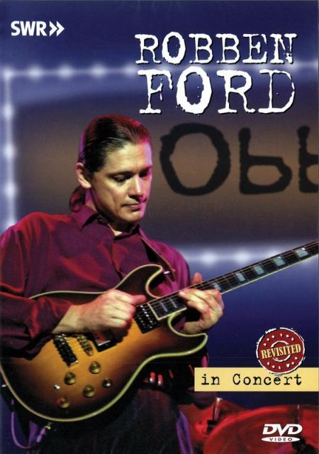 Robben Ford In Concert Dvd Revisited