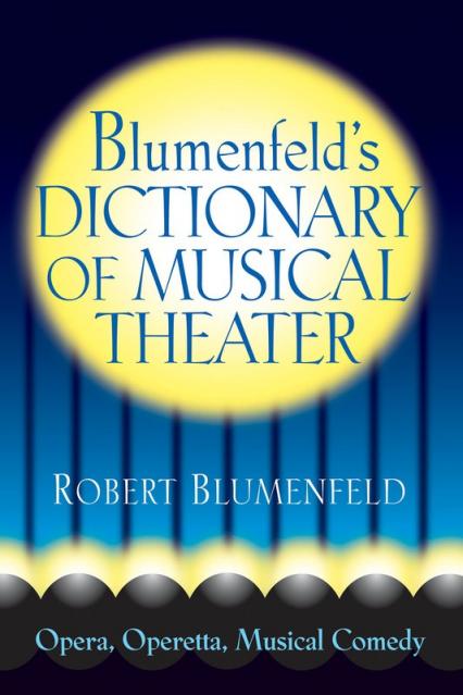 Blumenfelds Dictionary Of Musical Theater