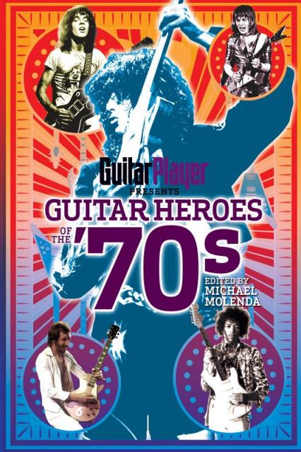 Guitar Player Presents Guitar Heroes Of The 70s