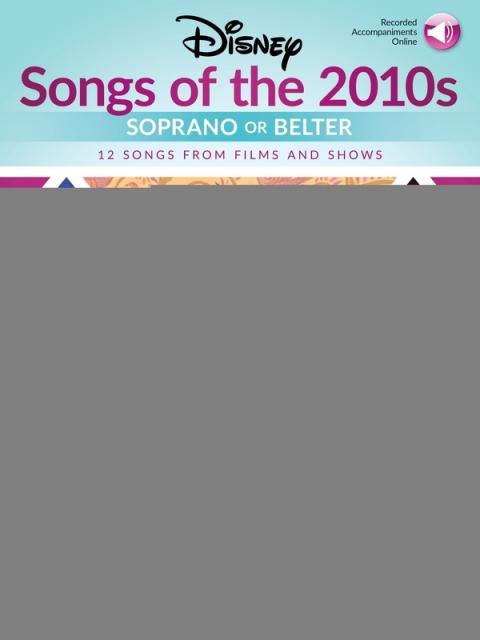 DISNEY SONGS OF THE 2010S SOPRANO OR BELTER BK/OLA