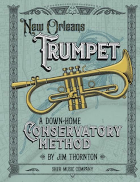 New Orleans Trumpet A Down-home Conservatory Method