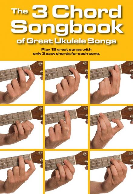 3 Chord Songbook Of Great Ukulele Songs