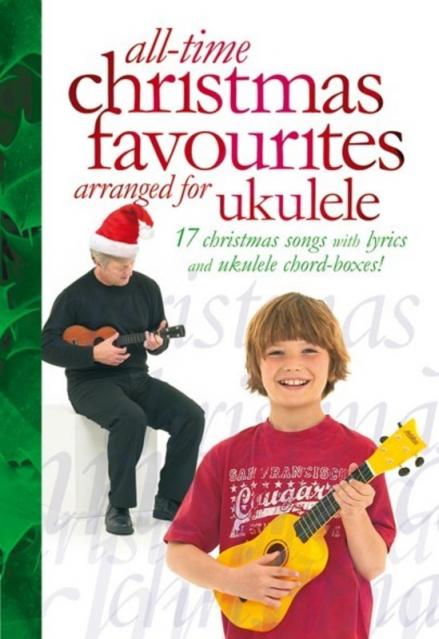 All Time Christmas Favourites Arr. For Ukulele