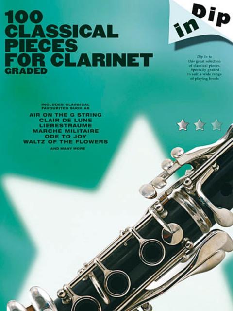 Dip In 100 Classical Pieces For Clarinet Graded