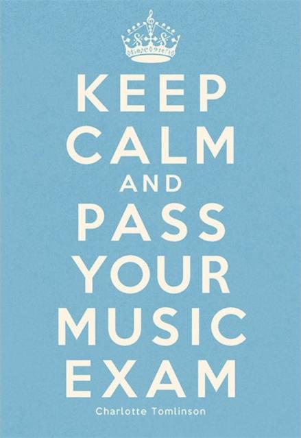 Keep Calm And Pass Your Music Exam