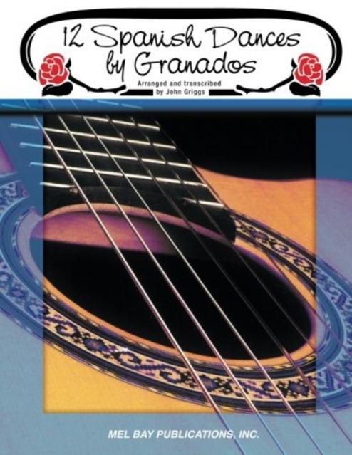 12 SPANISH DANCES BY GRANADOS FOR GUITAR