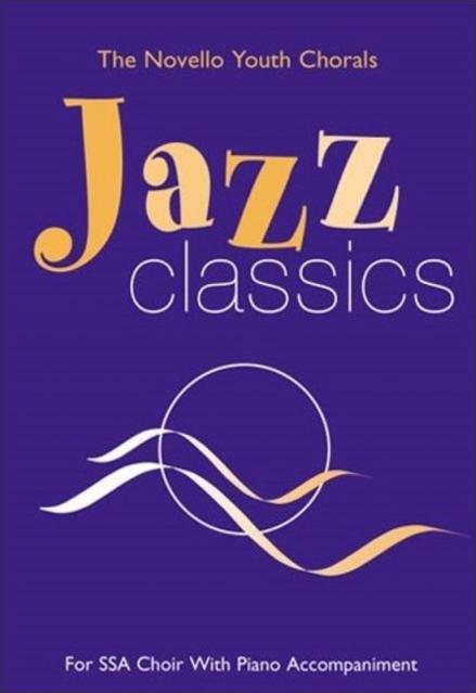 Jazz Classics Ssa /piano Acc Novello Youth Choral